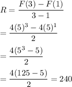 R=\dfrac{F(3)-F(1)}{3-1}\\\\=\dfrac{4(5)^3-4(5)^1}{2}\\\\=\dfrac{4(5^3-5)}{2}\\\\=\dfrac{4(125-5)}{2}=240