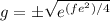 g = \pm \sqrt{ e^{(fe^2)/4} }&#10;