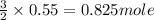 \frac{3}{2}\times 0.55=0.825mole