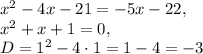 x^2-4x-21=-5x-22, \\ x^2+x+1=0, \\ D=1^2-4\cdot 1=1-4=-3