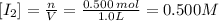 [I_{2}] = \frac{n}{V} = \frac{0.500 \:mol}{1.0 L} = 0.500 M