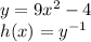 y = 9x^{2}-4\\h(x)=y^{-1}