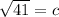 \sqrt{41} = c