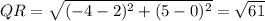 QR=\sqrt{(-4 - 2)^2+(5-0)^2}=\sqrt{61}