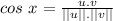 cos\ x = \frac{u.v}{||u||.||v||}