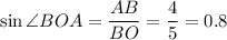 \sin \angle BOA= \dfrac{AB}{BO} = \dfrac{4}{5} =0.8