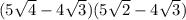 (5\sqrt{4} - 4\sqrt{3})(5\sqrt{2} -4\sqrt{3})