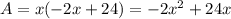 A=x(-2x+24)=-2x^2+24x