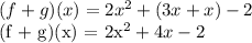 (f + g)(x) = 2x^2 + (3x + x) - 2&#10;&#10;(f + g)(x) = 2x^2 + 4x - 2