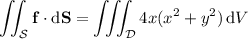 \displaystyle\iint_{\mathcal S}\mathbf f\cdot\mathrm d\mathbf S=\iiint_{\mathcal D}4x(x^2+y^2)\,\mathrm dV
