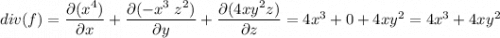 div (f) = \dfrac{\partial (x^4)}{\partial  x} +  \dfrac{\partial (-x^3 \; z^2)}{\partial  y} +   \dfrac{\partial (4xy^{2}z)}{\partial  z} =  4x^3 + 0 + 4 x y^2 =  4x^3  + 4 x y^2