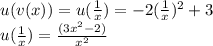 u(v(x))=u( \frac{1}{x})=-2( \frac{1}{x} )^{2}  +3 \\ u( \frac{1}{x})= \frac{(3 x^{2} -2)}{ x^{2} }