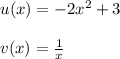 u(x)=-2 x^{2} +3 \\ \\ v(x)= \frac{1}{x}