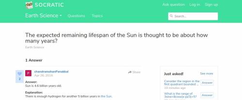 The expected remaining lifespan of the sun is thought to be about how many years ?