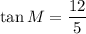 \tan M=\dfrac{12}{5}