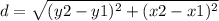 d= \sqrt{ (y2-y1)^{2} +(x2-x1)^{2} }