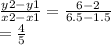 \frac{y2-y1}{x2-x1} =\frac{6-2}{6.5-1.5} \\=\frac{4}{5}