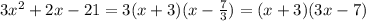 3x^2+2x-21=3(x+3)(x-\frac{7}{3})=(x+3)(3x-7)