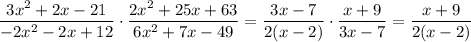 \dfrac{3x^2+2x-21}{-2x^2-2x+12}\cdot  \dfrac{2x^2+25x+63}{6x^2+7x-49} = \dfrac{3x-7}{2(x-2)}\cdot \dfrac{x+9}{3x-7} = \dfrac{x+9}{2(x-2)}