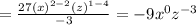 =\frac{27(x)^{2-2}(z)^{1-4}}{-3}=-9x^0z^{-3}