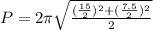 P = 2 \pi \sqrt{ \frac{( \frac{15}{2} )^2+( \frac{7.5}{2} )^2}{2} }