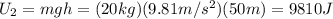 U_2 = mgh=(20 kg)(9.81 m/s^2)(50 m)=9810 J