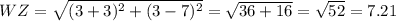 WZ=\sqrt{(3+3)^{2} +(3-7)^{2} } =\sqrt{36+16}=\sqrt{52}=7.21