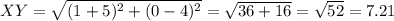 XY=\sqrt{(1+5)^{2} +(0-4)^{2} } =\sqrt{36+16}=\sqrt{52}=7.21