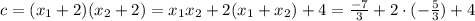 c=(x_1+2)(x_2+2)=x_1x_2+2(x_1+x_2)+4=\frac{-7}{3}+2\cdot(- \frac{5}{3} )+4