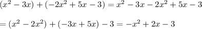 (x^2-3x)+(-2x^2+5x-3)=x^2-3x-2x^2+5x-3\\\\=(x^2-2x^2)+(-3x+5x)-3=-x^2+2x-3
