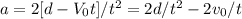 a=2[d-V_0t]/t^2=2d/t^2-2v_0/t