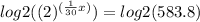 log2 ((2) ^ {(\frac{1}{30} x)}) = log2 (583.8)