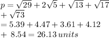 p =  \sqrt{29} + 2 \sqrt{5} +  \sqrt{13}  +  \sqrt{17}  \\  +  \sqrt{73}   \\ = 5.39 + 4.47 + 3.61 + 4.12  \\ + \: 8.54 = 26.13 \: units