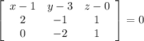 \left[\begin{array}{ccc}x-1&y-3&z-0\\2&-1&1\\0&-2&1\end{array}\right] =0