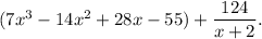(7x^3-14x^2+28x-55)+\dfrac{124}{x+2}.