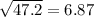 \sqrt{47.2}=6.87