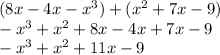 (8x - 4x -  {x}^{3} ) + ( {x}^{2}  + 7x - 9) \\  -  {x}^{3}  +  {x}^{2}  + 8x - 4x + 7x - 9 \\  -  {x}^{3}  +  {x}^{2}  + 11x - 9