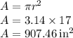 A = \pi r^2\\A = 3.14 \times 17\\A = 907.46 \: \rm in^2