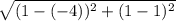 \sqrt{(1-(-4))^2 + (1-1)^2}