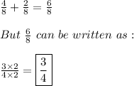 \frac{4}{8}+\frac{2}{8}=\frac{6}{8} \\ \\ But \ \frac{6}{8} \ can \ be \ written \ as: \\ \\ \frac{3 \times 2}{4 \times 2} = \boxed{\frac{3}{4}}