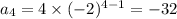 a_4=4\times(-2)^{4-1}=-32