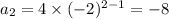 a_2=4\times(-2)^{2-1}=-8