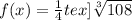 f(x)=\frac{1}{4}\[tex]\sqrt[3]{108}