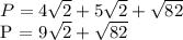 P = 4\sqrt{2} + 5\sqrt{2} + \sqrt{82} &#10;&#10;P = 9\sqrt{2} + \sqrt{82}