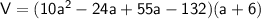 \sf V=(10a^2-24a+55a-132)(a+6)