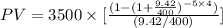 PV = 3500\times [\frac{(1-(1+\frac{9.42}{400} )^{-5\times 4} )}{(9.42/400)} ]