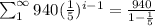 \sum_{1}^{\infty}940(\frac{1}{5})^{i-1}=\frac{940}{1-\frac{1}{5}}