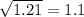 \sqrt{1.21}=1.1