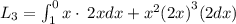 L_3 = \int_ {1}^{0} x \cdot \: 2xdx +  {x}^{2}  {(2x)}^{3}(2 dx)