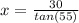 x= \frac{30}{tan(55)}